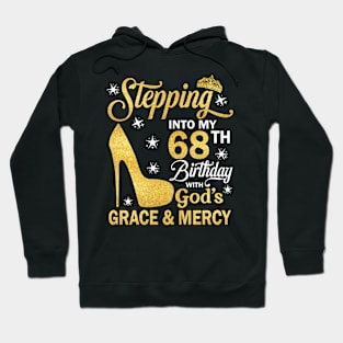 Stepping Into My 68th Birthday With God's Grace & Mercy Bday Hoodie